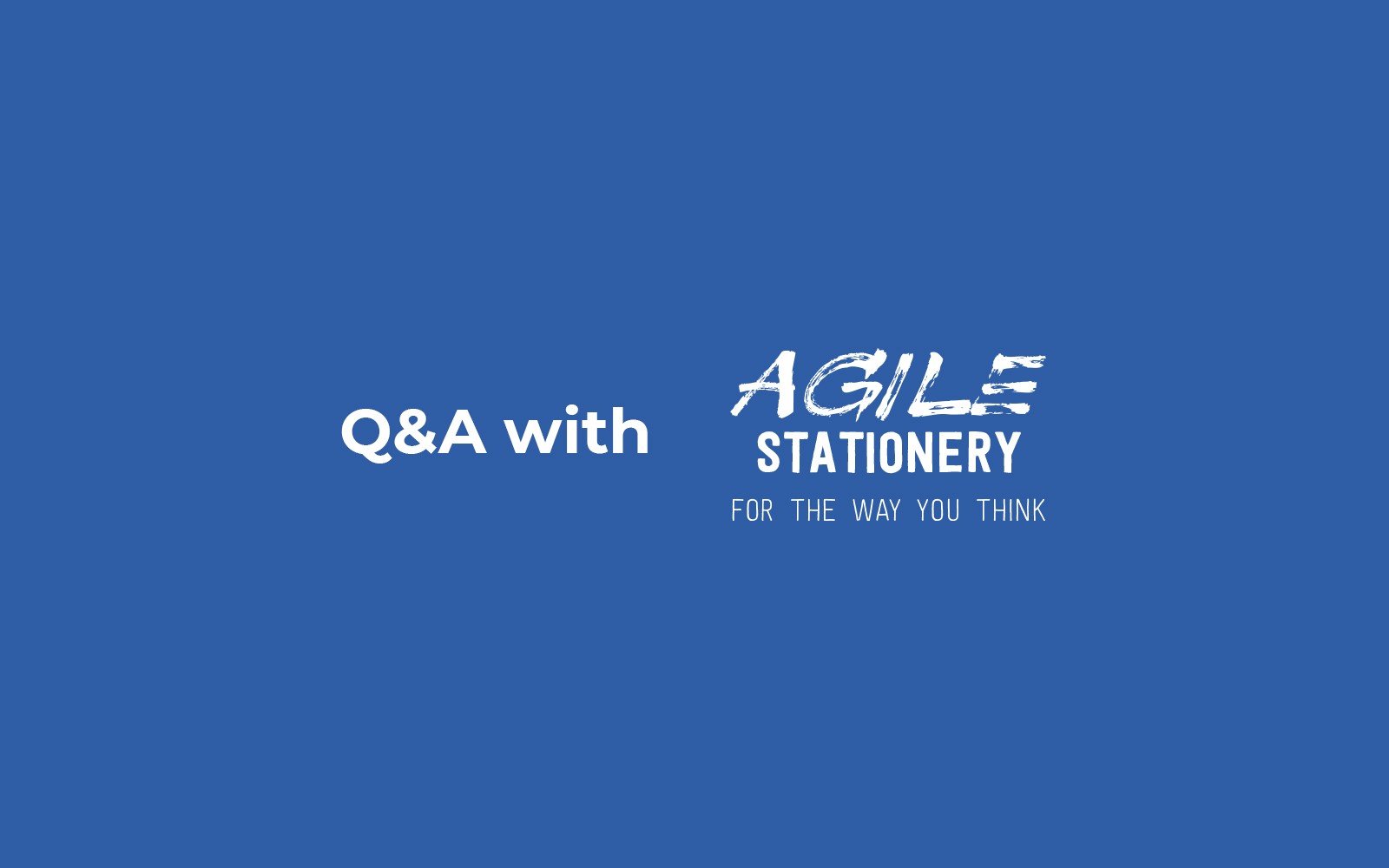 Q&A with Agile Stationery